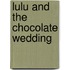 Lulu And The Chocolate Wedding