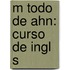 M Todo De Ahn: Curso De Ingl S