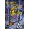Magnolias, Moonlight, And Murd by Sara Rosett