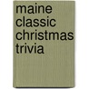 Maine Classic Christmas Trivia door Carole Marsh