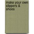 Make Your Own Slippers & Shoes