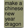 Make a Chinese New Year Dragon door Conni Medina