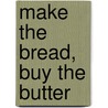 Make the Bread, Buy the Butter door Jennifer Reese