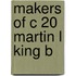 Makers Of C 20 Martin L King B