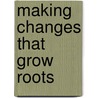 Making Changes That Grow Roots door Sandra Pollock