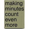 Making Minutes Count Even More by David Johnson