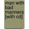 Man With Bad Manners [with Cd] door Indries Shah