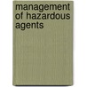 Management Of Hazardous Agents door Unknown