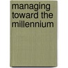 Managing Toward The Millennium door Onbekend