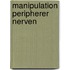 Manipulation peripherer Nerven