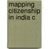 Mapping Citizenship In India C