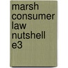 Marsh Consumer Law Nutshell E3 door Gene A. Marsh
