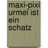 Maxi-Pixi Urmel ist ein Schatz