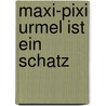 Maxi-Pixi Urmel ist ein Schatz door Max Kruse