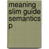 Meaning Slim Guide Semantics P