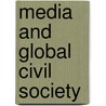 Media And Global Civil Society door Lina Dencik