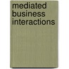 Mediated Business Interactions door Rosina Marquez Reiter
