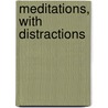 Meditations, with Distractions door James J. Mcauley