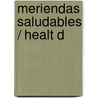 Meriendas Saludables / Healt D by Mari Schuh