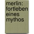 Merlin: Fortleben Eines Mythos