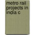 Metro Rail Projects In India C