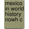 Mexico In World History Nowh C by William H. Beezley