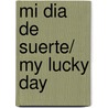 Mi Dia De Suerte/ My Lucky Day door Keiko Kasza