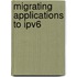 Migrating Applications To Ipv6