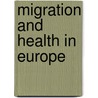 Migration And Health In Europe by Roumyana Petrova-Benedict