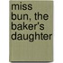 Miss Bun, the Baker's Daughter