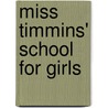 Miss Timmins' School for Girls door Nayana Currimbhoy