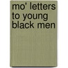 Mo' Letters to Young Black Men by Iii Whyte