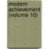 Modern Achievement (Volume 10)