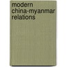 Modern China-Myanmar Relations door Hongwei Fan