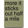 More It Sticks Out Half A Mile door Harold Snoad
