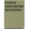Motive islamischer Terroristen door Mark A. Gabriel