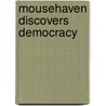 Mousehaven Discovers Democracy door Richard Wesley Perez