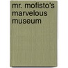 Mr. Mofisto's Marvelous Museum door Wilhelmina Hercules