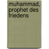 Muhammad, Prophet des Friedens door Nadia Doukali