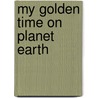 My Golden Time On Planet Earth door Herman Wong