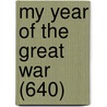 My Year Of The Great War (640) door Frederick Palmer