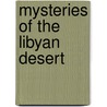 Mysteries Of The Libyan Desert by W.J. Harding King