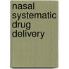 Nasal Systematic Drug Delivery by Yie W. Chien