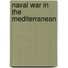 Naval War In The Mediterranean door Jack Greene