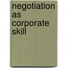 Negotiation As Corporate Skill door Christina Kuttnig