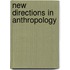 New Directions In Anthropology