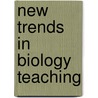 New Trends In Biology Teaching door Unesco