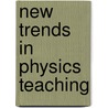 New Trends In Physics Teaching door Unesco