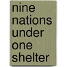 Nine Nations Under One Shelter door Sara R. Rock