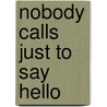 Nobody Calls Just To Say Hello door Philip Rock